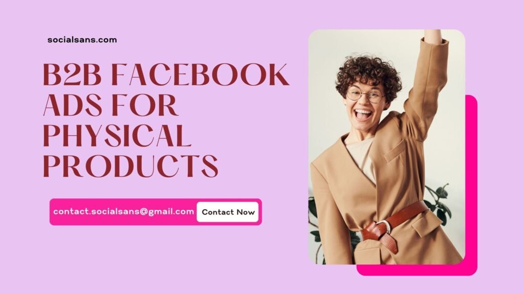 B2B Facebook Ads for Physical Products