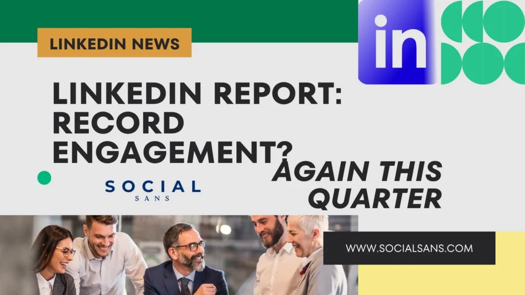LinkedIn Report: Record engagement