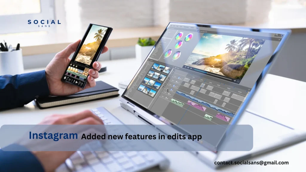 Instagram added new features in edits app